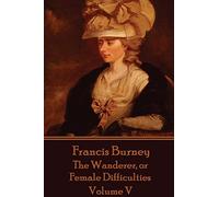 Frances Burney - The Wanderer, or Female Difficulties: Volume V