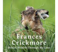 Frances Crickmore - British Wildlife Through My Lens