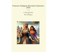 Frances Hodgson Burnett Collection (XIII): Lady Quality Miss Crespigny (Top Classics)