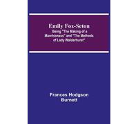 Frances Hodgson Burnett Emily Fox-Seton; Being "The Making of a Marchioness" & "The Frances Hodgson Burnett Multicolor