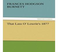 Frances Hodgson Burnett That Lass O' Lowrie's 1877 Paperback Book in White Frances Hodgson Burnett White