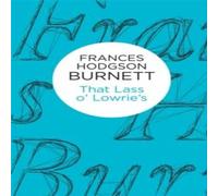 Frances Hodgson Burnett That Lass o' Lowrie's Book - Paperback Frances Hodgson Burnett Multicolor