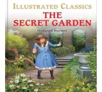 Frances Hodgson Burnett The Secret Garden : Illustrated Children Classics English Novel Frances Hodgson Burnett Multicolor