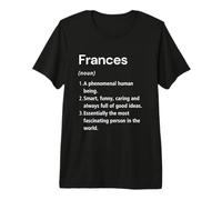 Frances Name Definition Dictionary Premium T-Shirt