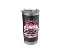 Frances Name | It's a Frances Thing You Wouldn't Understand Stainless Steel Insulated Tumbler
