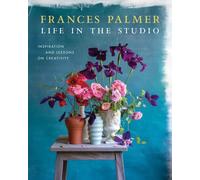 Frances Palmer - Life in the Studio Inspiration and Lessons on Creat - G245z