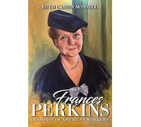 Frances Perkins: Champion of American Workers