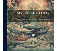 Frances Ridley Havergal My Bible Study: For The Sundays Of The Year [ed. By H. Bullock. in White Frances Ridley Havergal White