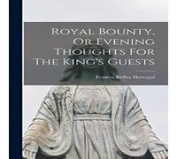 Frances Ridley Havergal Royal Bounty, Or Evening Thoughts For The King's Guests N/A Book Frances Ridley Havergal Multicolor