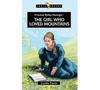 Frances Ridley Havergal: The Girl Who Loved Mountains (Trailblazer Biographies) (Trail Blazers)