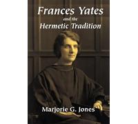 Frances Yates and the Hermetic Tradition