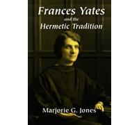 [(Frances Yates and the Hermetic Tradition)] [by: Marjorie Jones]