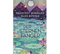 Francesc Miralles Alex Rovira Maria H Der Sternenfänger: Roman über d (Hardback)