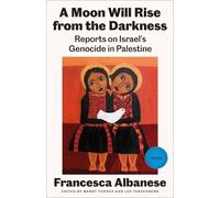Francesca Albanese A Moon Will Rise from the Darkness (Paperback)