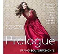 Francesca Aspromonte; Il Pomo D'Oro; Enrico Onofri - Prologue - Music By Monteverdi; Caccini; Cavalli; Stradella; Scarlatti