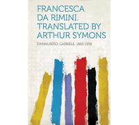 Francesca Da Rimini. Translated by Arthur Symons