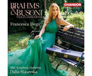 Francesca Dego; BBC Symphony Orchestra; Dalia Stasevska - Johannes Brahms & Ferruccio Busoni: Violin Concertos