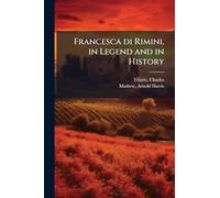 Francesca di Rimini, in Legend and in History