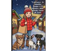 Francesca, la Squadra Zampa e il Mistero della Grande Ruota di Luce