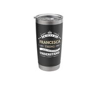 Francesca Name - It's a Thing Stainless Steel Insulated Tumbler
