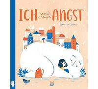 Francesca Sanna Thomas Bodmer Ich und meine Angst: Bilderbuch (Hardback)