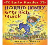 Francesca Simon Horrid Henry Early Reader: Horrid Henry Gets Rich Quick Paperback Book Francesca Simon Multicolor