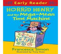 Francesca Simon Horrid Henry Early Reader: Horrid Henry & the Mega-Mean Time Machine Book Francesca Simon Multicolor