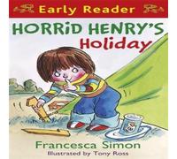Francesca Simon Horrid Henry Early Reader: Horrid Henry's Holiday Paperback Book Francesca Simon Multicolor