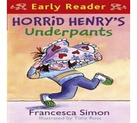 Francesca Simon Horrid Henry Early Reader: Horrid Henry's Underpants Book 4 Paperback Francesca Simon Multicolor