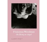 Francesca Woodman: On Being an Angel