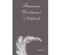 Francesca Woodman's: Notebook