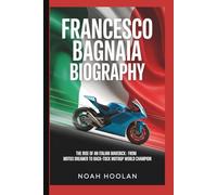 FRANCESCO BAGNAIA BIOGRAPHY: The Rise of an Italian Maverick: From Moto3 Dreamer to Back-to-Back MotoGP World Champion
