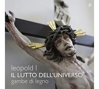 Francesco Baroni/Gambe di Legno - Kaiser Leopold I.: Il Lutto dell´Universo (Vienna 1668)
