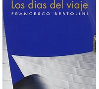 Francesco Bertolini - Los Dias Del Viaje