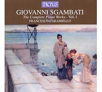 Francesco Caramiello - Sgambati: Complete Piano Works Vol. 1