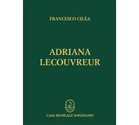 Francesco Cilea: Adriana Lecouvreur