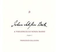 Francesco Galligioni - JS Bach: A Violoncello Senza Basso - Chapter I