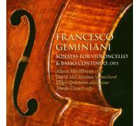 Francesco Geminiani - Geminiani: Sonatas for Violoncello & Basso Continuo, Op 5 /McGillivray · McGuinness · Qunteiro · Crouch