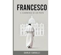 Francesco: Il Cammino Di Un Papa