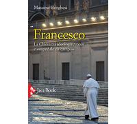 FRANCESCO. LA CHIESA TRA IDEOLOGIA TEOCO