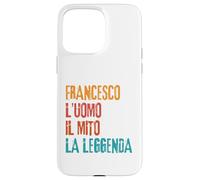 Francesco L'Uomo Il Mito La Leggenda Festa di Compleanno Case for iPhone 15 Pro Max