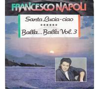 Francesco Napoli - Santa Lucia - Ciao / Balla ... Balla Vol. 3 [Vinyl Single 7'']