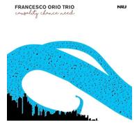 Francesco Orio Trio - Causality Chance Need