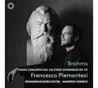 Francesco Piemontesi, Gewandhausorchester Leipzig, - Brahms: Piano Concerto No. 2 & Three Intermezzi Op. 117