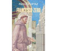 Francesco zero. Vita di frate Francesco «piccolino» (Dimensioni dello spirito)