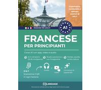 Francese per principianti: corso A1 con app, video e audio: Imparare il francese livello A1 con dialoghi, grammatica e vocabolario. Per lo studio ... CELI.: 1 (Imparare il francese per adulti)
