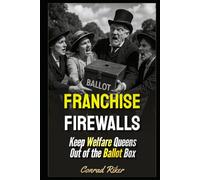 Franchise Firewalls: Keep Welfare Queens Out of the Ballot Box (redpilled revolutionary civil rights for men (satire))