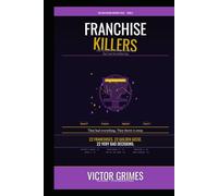 Franchise Killers: How Hollywood Destroyed the Goose That Laid the Golden Egg (The Hollywood Autopsy Files - What Went Wrong)