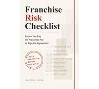 Franchise Risk Checklist: Before You Pay the Franchise Fee or Sign the Agreement (Small Business Decision Series)