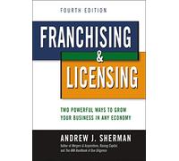 Franchising & Licensing: Two Powerful Ways to Grow Your Business in Any Economy